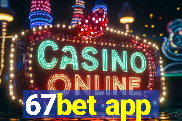 67bet app